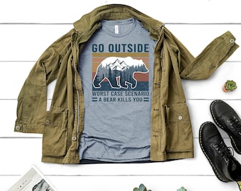 Go Outside Worst Case Scenario A Bear Kills you, Camping Shirt, Adventure Shirt, Hiking Shirt, Camping Sweatshirt, Outdoor Shirt