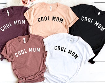 Cool Mom Shirt, Best Mom Ever Shirt, Mother's Day Shirt, Valentines Day Shirt, Gift For Her, Mother's Day Gift, Gift for Mom, Mama Shirts