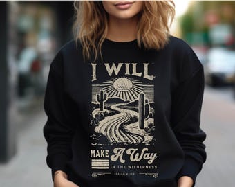 I will Make a Way in the Wilderness Shirt,Isaiah 43:19,Bible Verse Sweatshirts, Inspirational Gift for Women,Fall Christian Faith Shirt,