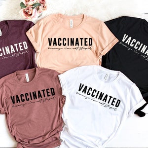 Vaccinated Because I'm Not Stupid Shirt, Vaccinated Shirt, Proud Member Of The Vaccinated Club Shirt, Quarantined Shirt image 1