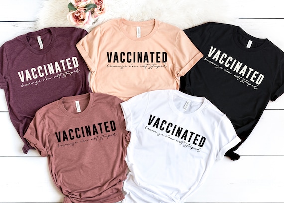 Vaccinated Because I'm Not Stupid Shirt, Vaccinated Shirt, Proud Member Of The Vaccinated Club Shirt, Quarantined Shirt
