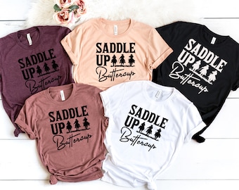 Saddle Up Buttercup Shirt, Cowboy T-Shirt, Cowgirl Shirt, Western Shirt, Country Girl Shirt, Rodeo Shirt, Western Shirt