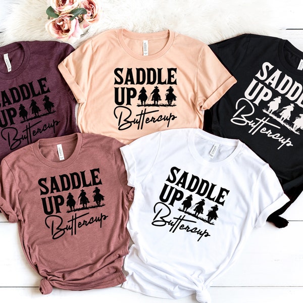 Saddle Up Buttercup Shirt, Cowboy T-Shirt, Cowgirl Shirt, Western Shirt, Country Girl Shirt, Rodeo Shirt, Western Shirt