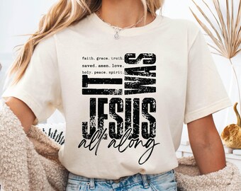 It Was Jesus All Along ShirtReligious Graphic T-Shirt, Bible Verse Sweatshirts, Inspirational Gift for Women,Christian Faith Shirt,