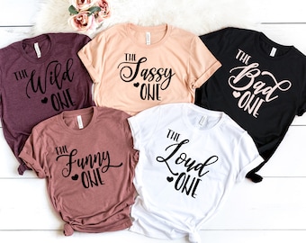The classy One, The Loud One, The Wild One, Sorority Sisters Shirt,BFF Shirt, Best Friend Shirts, Girls Trip Shirts, Bachelorette Trip Tees,