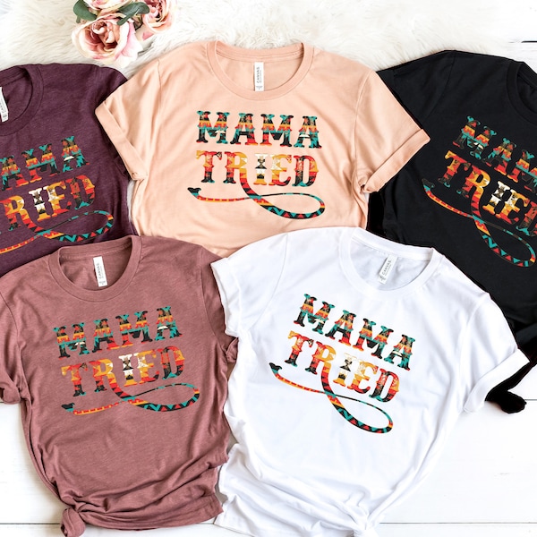 Mama Tried Shirt, Wrestling Mom Shirt, Mom Shirt, Mother's Day Gift, Mother's shirt, Gift For Mom, Valentines Day Shirt, DTG