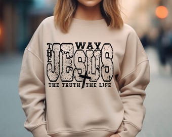 Jesus The Way The Truth The Life Shirt,Fall Christian Faith Shirt,Religious Shirt,Gift For Her,Jesus sweatshirts