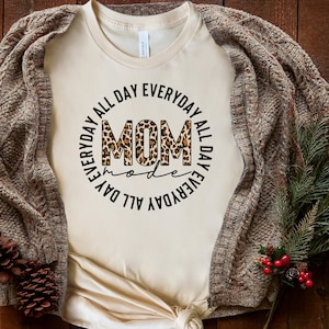 Mom Mode All day Everyday Shirt, Mother&#39;s Day Shirt, Valentines Day Shirt, Gift For Her, Mother&#39;s Day Gift, Gift for Mom, Mama Shirts