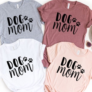 Dog Mom, Dog Mom Shirt, Mother's Day Shirt, Mother's Day Gift, Shirt For Mom, Shirt for Mama, Women's Shirt