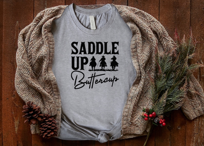 Saddle Up Buttercup Shirt, Cowboy T-Shirt, Cowgirl Shirt, Western Shirt, Country Girl Shirt, Rodeo Shirt, Western Shirt image 2