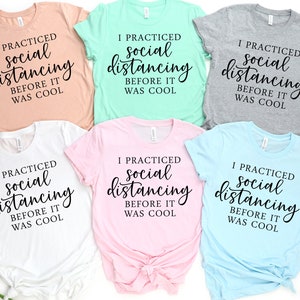 Social Distancing, Funny Anti-Social, Introvert T-Shirt, I was social distancing before it was cool shirt, Sarcastic Shirt, Funny Shirts
