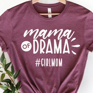 Girl Mom Shirt, Mama Of Drama Shirt, Mama T-Shirt, Mother&#39;s Day Shirt, Mom Tshirt, Mom Shirt, Gift for Mom, Mama TShirt, Mom Life Shirt