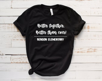 Customized School Shirt, Better Together Shirt, Better Than Ever School Shirt, Add Your School Name