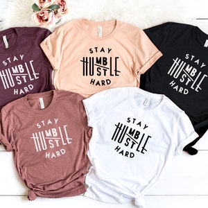 Stay Humble Hustle Hard Shirt, Cute Hustler Shirt, Womens Shirt, Inspirational Shirt, Workout Shirt, Girl Boss Shirt, Mothers Days Shirt