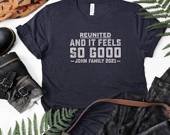 Reunited and It Feels So Good, Family Reunion Shirt, Reunion Matching Shirts, Family Shirts, Family Vacation Matching Shirt, Reunited Shirts