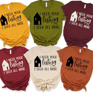 I need Your Listing I Sold All Mine, Realtor Shirt, Gift for Realtor, Real Estate Agent Shirt, Real Estate Is My Hustle, License To Sell