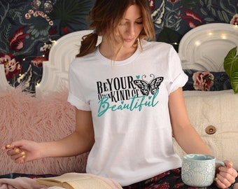 Be Your Own Kind Of Beautiful Shirt, Inspirational Shirts, Cute Shirt For Women, Affirmation Shirt