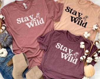 Stay Wild Shirt, Flowers Shirt For Women, Wildflower Shirt, Floral Shirt, Plant Lover Gift, Inspirational Shirt, Quote Shirt