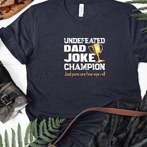 Undefeated Dad Joke Champion Shirt, Dad Joke Shirt, Father&#39;s Day Shirt, Father&#39;s Day Gift, Funny Father&#39;s Day Shirt