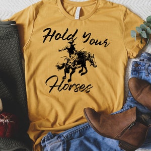 Hold Your Horses Shirt, Rodeo Shirt, Saddle up Buttercup Shirt, Cowboy ...