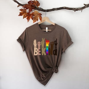 Be Kind Rainbow Shirt, Be Kind Sign Language Shirt, Be Kind Shirt, LGBT Shirt, Love Shirt Sign Language, Anti Racism Shirt, Kindness Shirt