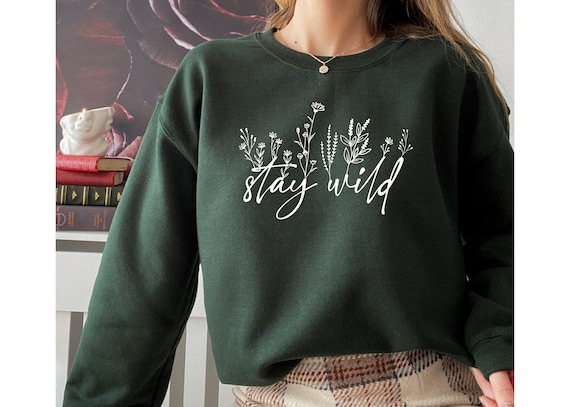 Stay Wild Shirt, Flowers Shirt For Women, Wildflower Shirt, Floral Shirt, Plant Lover Gift, Inspirational Shirt, Quote Shirt