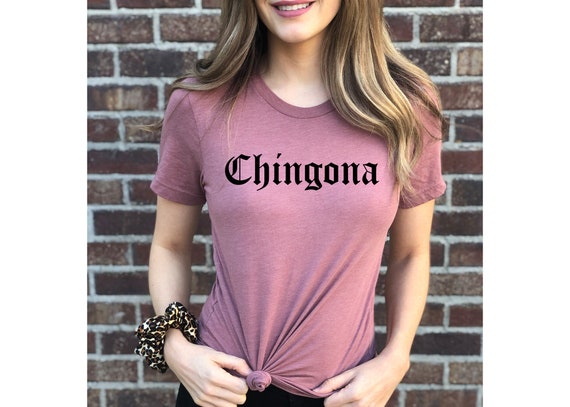 Chingona Shirt, Mexican Shirt, Latina Shirt, Mexico Shirt,  Hispanic Shirt, Fearless Boss, Latina Womens Shirt