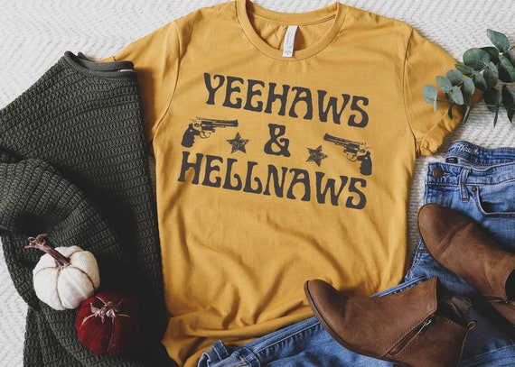 Yeehaws Hellnaws Shirt, Cowboy Shirt, Yellowstone Shirt, Western Shirt, Country Shirt, Texas Shirt, Beth Dutton Tee Shirt, Dutton Ranch