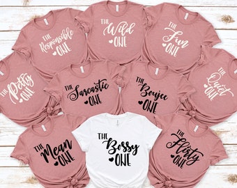 The Birthday One,The classy One, The Loud One, The Wild One, Sorority Sisters Shirt,Best Friend Shirts, Girls Trip Shirts, Bachelorette Tee