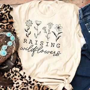 Raising Wildflowers Shirt, Flowers Shirt, Floral Be Kind Shirt, Natural Shirt