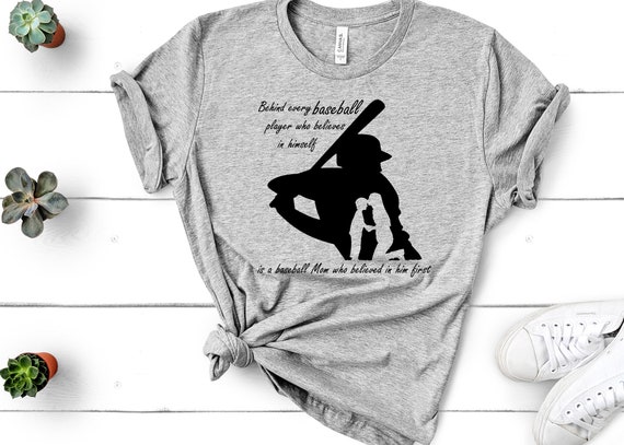 Behind Every Baseball Player Is A Mom That Believes T-Shirt Behind Every Baseball Player Is A Mom That Believes T-Shirt