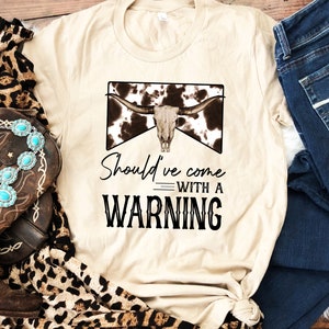 Should've Come With A Warning Shirt, Cowboy Shirt, Yellowstone Shirt, Western Shirt, Country Shirt, Texas Shirt