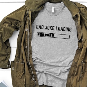 Dad Joke Loading Shirt, Dad Joke Shirt, Father&#39;s Day Shirt, Father&#39;s Day Gift, Funny Father&#39;s Day Shirt