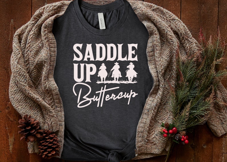 Saddle Up Buttercup Shirt, Cowboy T-Shirt, Cowgirl Shirt, Western Shirt, Country Girl Shirt, Rodeo Shirt, Western Shirt image 3