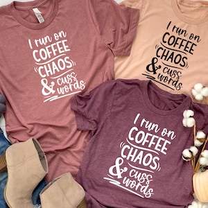 I Run On Coffee Chaos Shirt, Coffee Lover Shirt, Teacher Shirt, Funny Mom Shirt, Mother&#39;s Day Shirt, Mother&#39;s Day Gift, Shirt For Mom