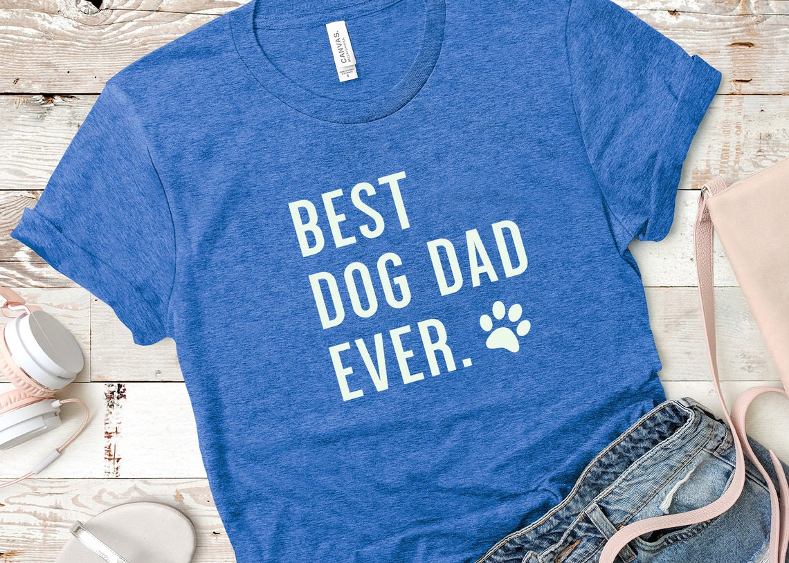 Best Dog Dad Ever Shirt Dog Dad Shirt Dog Lover Shirt Etsy UK