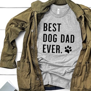 Best Dog Dad Ever Shirt, Dog Dad Shirt, Dog Lover Shirt, Father&#39; Day Shirt, Father&#39;s Day Gift