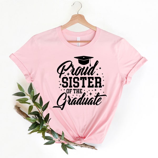 Proud Sister of the Graduate Shirt, Sister Gift, Gift for Sister, Gift Graduation, Graduation Shirt, Graduation Gift, Graduation Party