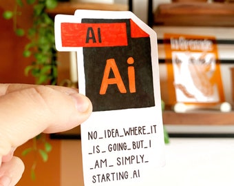 Könnte beinhalten: Ein weißer Aufkleber mit einem schwarzen und orangefarbenen Adobe Illustrator-Dateisymbol und dem Text "NO_IDEA_WHERE_IT_IS_GOING_BUT_I_AM_SIMPLY_STARTING.AI"