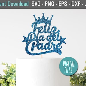 Feliz Día Del Padre Cake Crown Topper SVG, espagnol Happy Fathers Day Cake Topper, Día del Padre Svg, Dad Day DIY Sign, Día Del Padre Cake