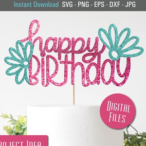 Happy Birthday Daisies Topper svg,  Cake topper svg, Girl Happy Birthday svg, Birthday svg, Instant Download, DIY cake topper, Cut file Sign