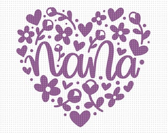 Nana SVG, Heart Svg, Happy Mother&#39;s Day Svg, Mother&#39;s Day Shirt Svg, Grandma Svg, Mom Love Svg, Mothers Day Cut File, Nana Shirt Svg, PNG