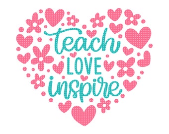 Puede incluir: Un diseño en forma de corazón azul turquesa con las palabras "teach love inspire" en su interior. El corazón está rodeado de corazones y flores rosas.