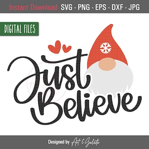 Just Believe Gnome SVG, Christmas Gnome SVG, Believe svg, Gnome Shirt Svg, Holiday Sign Svg, Merry Christmas Svg, Believe in Christmas, Love