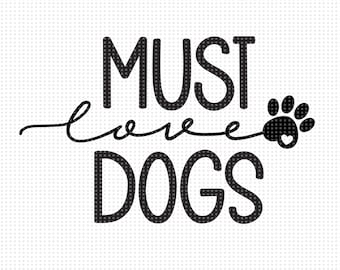 Must Love Dogs SVG, Love Dogs svg, Dog Paw Print Svg, Paw Svg, Heart Paw Svg, Dog Svg, Must Love Svg, Love Dogs Svg Sign, Cut Machine file
