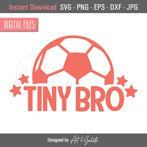 Soccer Tiny Bro SVG, Soccer Svg, Football Soccer Tiny Bro Svg, Soccer Shirt Svg, Soccer Brother, Soccer Fan, Tiny Brother, Soccer Football