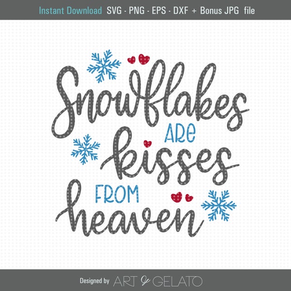 Snowflakes are Kisses from Heaven SVG, Snowflake svg, Shirt Design svg, Christmas svg, Instant download, Christmas print, winter, cut files