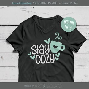 Stay Cozy SVG file, Cozy Svg, Fall Svg, Winter Svg, Sweater Weather, Tea Cup Svg, Mug Quote Svg, Warm and Cozy Svg, Cut Machine File image 2