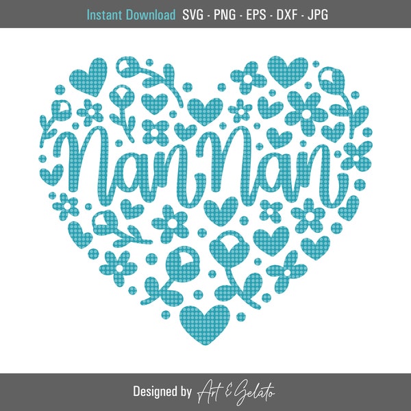 Nan Nan Floral Heart SVG, Nan Nan Svg, Grandma Svg, Happy Mother's Day Svg, Mother's Day Shirt Svg, Nan Nan Shirt Svg, Nan Nan Birthday Svg