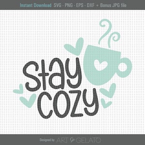 Stay Cozy SVG file, Cozy Svg, Fall Svg, Winter Svg, Sweater Weather, Tea Cup Svg, Mug Quote Svg, Warm and Cozy Svg, Cut Machine File image 1